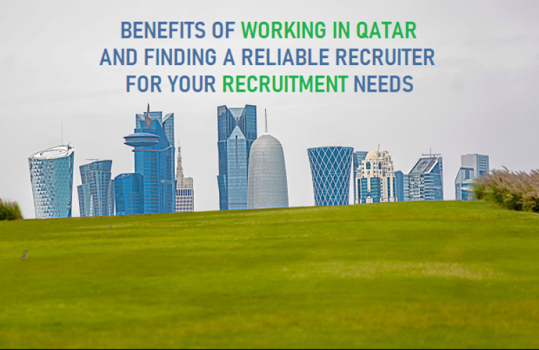 Benefits Of Working In Doha And Finding An Outsourcing Service In Qatar For Your Recruitment Needs