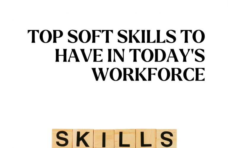 Top Soft Skills To Have In Today’s Workforce